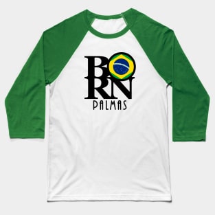 BORN Palmas Brazil Baseball T-Shirt